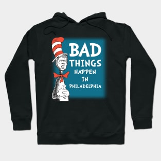 Bad Things Happen In Philadelphia 3 Hoodie